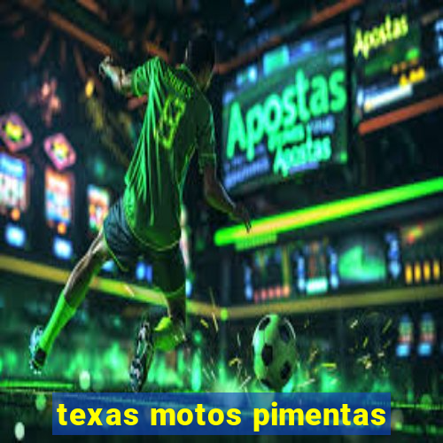 texas motos pimentas